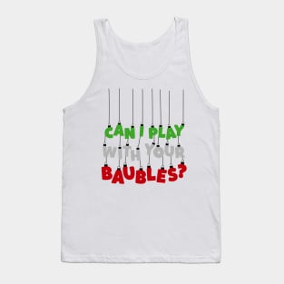 Can I Play With Your Baubles? Christmas Design Tank Top